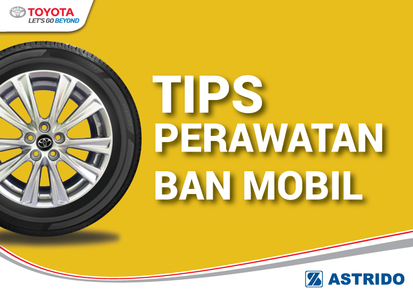 Toyota AStrido - Yuk, Rawat Ban Mobil Kesayangan dengan Benar